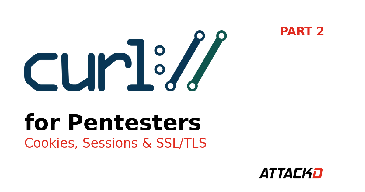 cURL for Pentesters: Part 2 – Cookies, Sessions, & SSL/TLS
